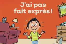 Jai pas fait expres_GallimardJeunesse Giboulees_9782075202749.jpg