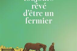 Jai toujours reve detre un fermier_Charivari_9782487663329.jpg