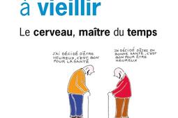 Je m'amuse à vieillir : le cerveau, maître du temps.jpg