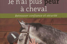 Je n'ai plus peur à cheval : retrouver confiance et sécurité.jpg