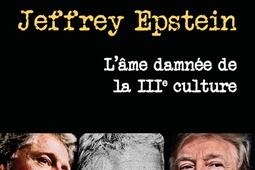 Jeffrey Epstein : l'âme damnée de la IIIe culture.jpg