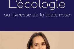 L'écologie ou L'ivresse de la table rase.jpg