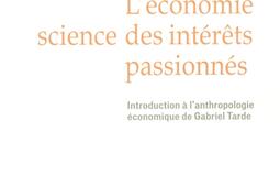 L'économie, science des intérêts passionnés : introduction à l'anthropologie économique de Gabriel Tarde.jpg