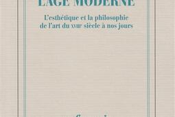 L'Art de l'âge moderne : l'esthétique et la philosophie de l'art du XVIIIe siècle à nos jours.jpg