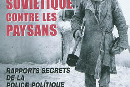 L'Etat soviétique contre les paysans : rapports secrets de la police politique (Tcheka, GPU, NKVD) : 1929-1934.jpg