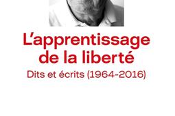 L'apprentissage de la liberté : dits et écrits (1964-2016).jpg