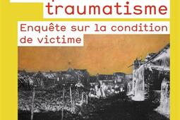 L'empire du traumatisme : enquête sur la condition de victime.jpg