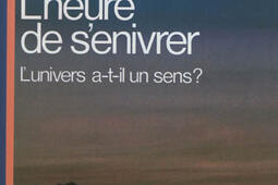 L'heure de s'enivrer : l'univers a-t-il un sens ?.jpg