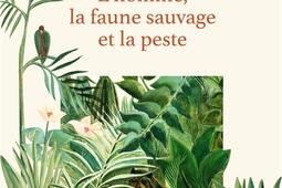 L'homme, la faune sauvage et la peste : la colère d'un écologue de combat.jpg