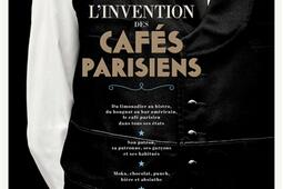 L'invention des cafés parisiens.jpg