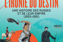 L'ironie du destin : une histoire des Russes et de leur empire (1853-1991).jpg