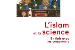 L'islam et la science : en finir avec les compromis.jpg