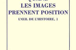 L'oeil de l'histoire. Vol. 1. Quand les images prennent position.jpg