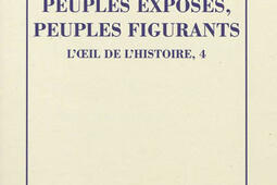 L'oeil de l'histoire. Vol. 4. Peuples exposés, peuples figurants.jpg