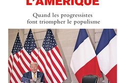 La France au miroir de lAmerique  quand les pro_Grasset_9782246842385.jpg