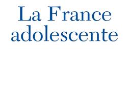 La France, éternelle adolescente : et si on la laissait grandir ?.jpg