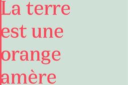 La Terre est une orange amere_Castor astral_9791027803576.jpg