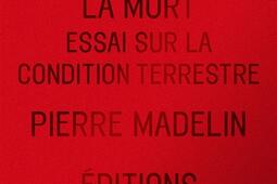 La Terre, les corps, la mort : essai sur la condition terrestre.jpg