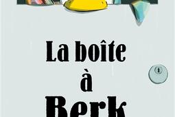 La boîte a Berk_Ecole des loisirs.jpg