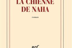 La chienne de Naha_Gallimard_9782070134823.jpg