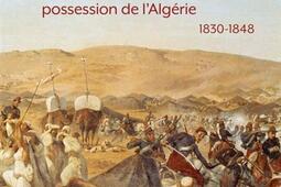 La conquête : comment les Français ont pris possession de l'Algérie : 1830-1848.jpg
