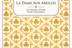 La dame aux abeilles  les quatre saisons dune apicultrice_Phebus_9782752912770.jpg