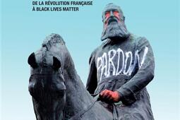 La disgrâce des statues : essai sur les conflits de mémoire, de la Révolution française à Black lives matter.jpg