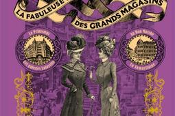 La fabuleuse histoire des grands magasins.jpg