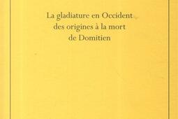 La gladiature en Occident  des origines a la mor_Ecole francaise de Rome_9782728310739.jpg