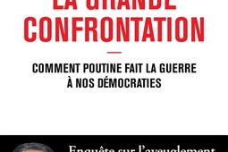 La grande confrontation  comment Poutine fait la _Allary editions_9782370734532.jpg