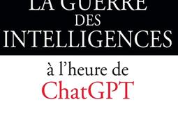 La guerre des intelligences. La guerre des intelligences à l'heure de ChatGPT.jpg