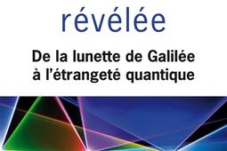 La lumière révélée : de la lunette de Galilée à l'étrangeté quantique.jpg