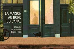 La maison au bord du canal : l'histoire de la maison d'Anne Franck.jpg