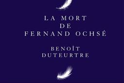 La mort de Fernand Ochse  recit_Fayard_9782213629995.jpg