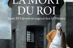La mort du roi  Louis XVI devant ses juges et fac_Seuil_9782021564624.jpg