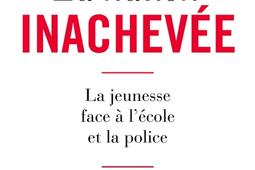 La nation inachevee  la jeunesse face a lecole et la police_Grasset.jpg