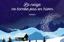 La neige ne tombe pas en hiver_M Lafon_9782749956336.jpg