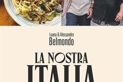 La nostra Italia  itineraire gourmand dans lItalie des Belmondo  les produits incontournables et des recettes inedites_Cherche Midi_Solar_9782263186974.jpg