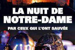 La nuit de Notre-Dame : par ceux qui l'ont sauvée.jpg