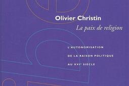 La paix de religion : l'autonomisation de la raison politique au XVIe siècle.jpg