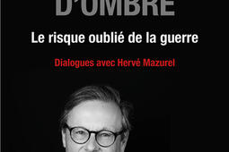 La part d'ombre : le risque oublié de la guerre : dialogues avec Hervé Mazurel.jpg