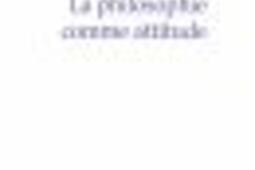 La philosophie comme attitude_PUF_9782130854487.jpg