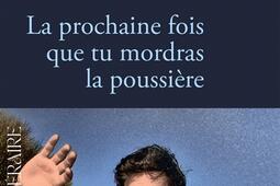 La prochaine fois que tu mordras la poussiere_Stock_9782234092525.jpg