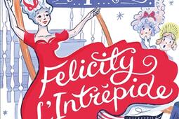 La saison des débutantes. Vol. 1. Felicity l'intrépide.jpg