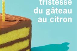 La singulière tristesse du gâteau au citron.jpg