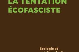 La tentation ecofasciste  ecologie et extreme _editions ecosociete_9782897198718.jpg