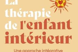 La thérapie de l'enfant intérieur : une approche intégrative pour grandir en humanité.jpg
