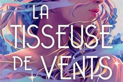La tisseuse de vents_Didier Jeunesse_9782278128631.jpg