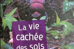 La vie cachee des sols_Quae_9782759238972.jpg