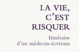 La vie cest risquer  itineraire dun medecin_Seuil_9782021499957.jpg